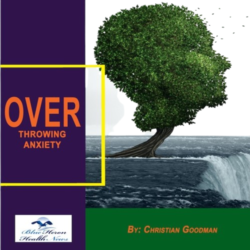 Overthrowing Anxiety - Fate is not kind to people who leave their anxiety untreated